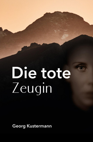 Georg Kustermann: Die tote Zeugin