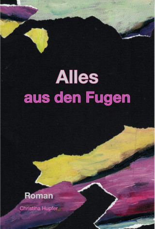 Christina Hupfer: Alles aus den Fugen