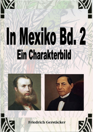 Friedrich Gerstäcker: In Mexiko Bd. 2