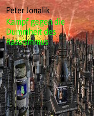 Peter Jonalik: Kampf gegen die Dummheit des Rassismus