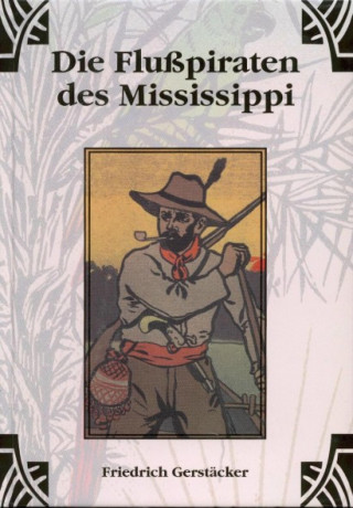 Friedrich Gerstäcker: Die Flusspiraten des Mississippi