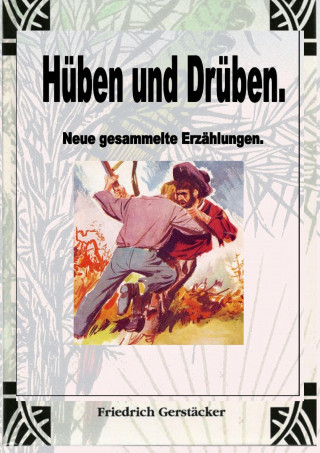 Friedrich Gerstäcker: Hüben und Drüben