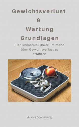 Andre Sternberg: Gewichtsverlust & Wartung Grundlagen