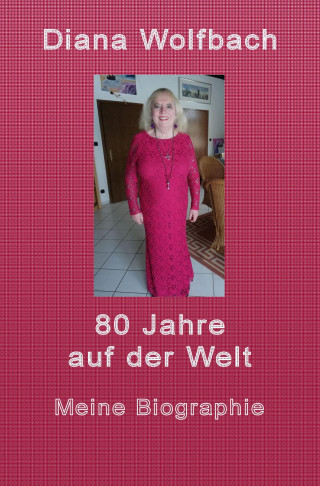Diana Wolfbach: 80 Jahre auf der Welt