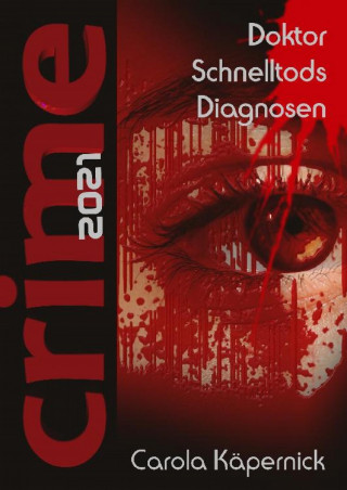 Carola Käpernick: Crimetime - Doktor Schnelltods Diagnosen