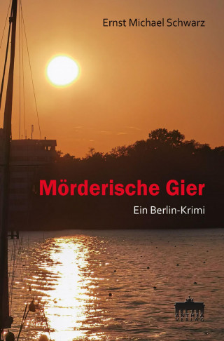 Ernst-Michael Schwarz: Mörderische Gier