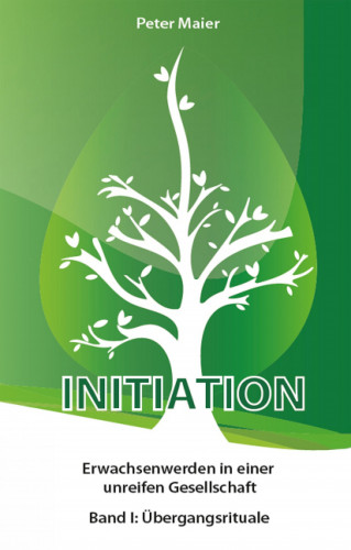 Peter Maier: Initiation - Erwachsenwerden in einer unreifen Gesellschaft