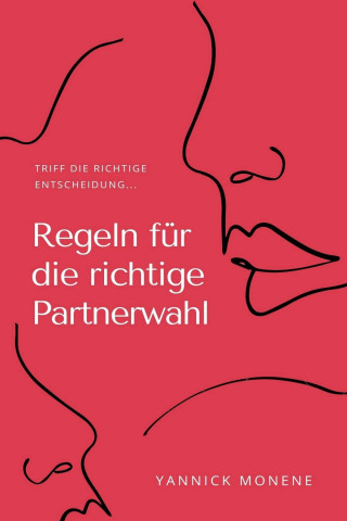 Yannick Monene: Regeln für die Richtige Partnerwahl