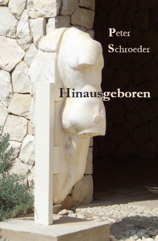 Peter Schroeder: Hinausgeboren