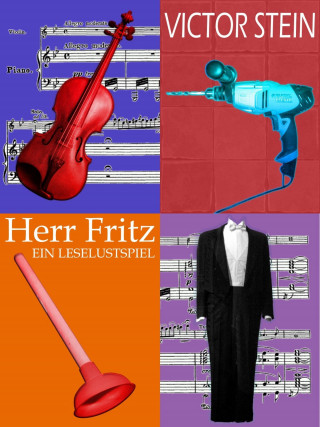 Victor Stein: Herr Fritz oder Der Geiger als Hausmeister