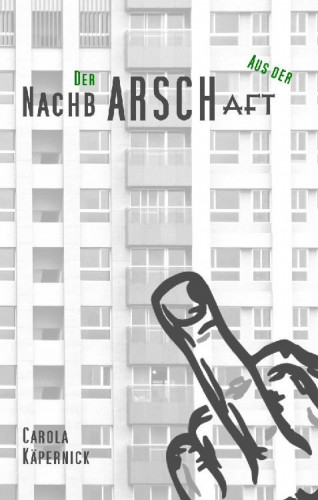Carola Käpernick: Der aus der NachbARSCHaft