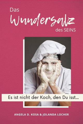 Angela D. Kosa, Jolanda Locher: Das Wundersalz des SEINS