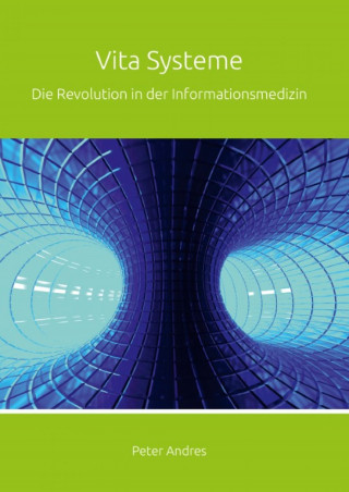 Peter Andres: Vita Systeme: Die Revolution in der Informationsmedizin