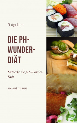 Andre Sternberg: Die pH-Wunder-Diät