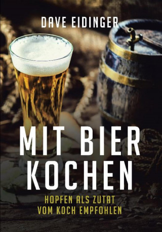 Dave Eidinger: Mit Bier kochen