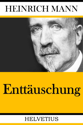 Heinrich Mann: Enttäuschung