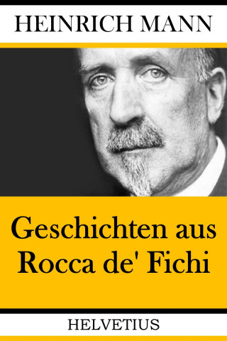 Heinrich Mann: Geschichten aus Rocca de' Fichi