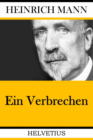 Heinrich Mann: Ein Verbrechen