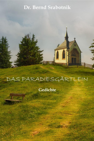 Bernd Srabotnik: Das Paradiesgärtlein