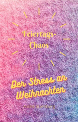 Andre Sternberg: Feiertags-Chaos
