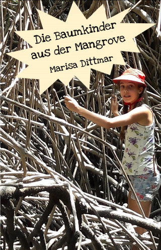 Marisa Dittmar: Die Baumkinder aus der Mangrove