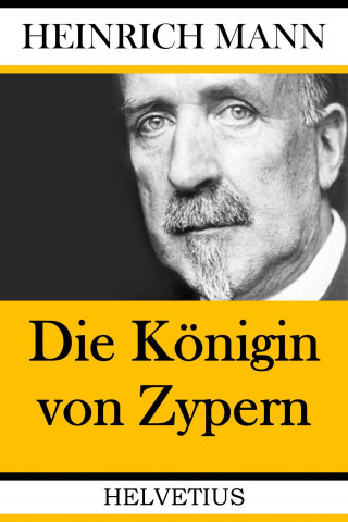 Heinrich Mann: Die Königin von Zypern