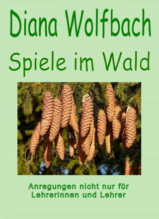 Diana Wolfbach: Spiele im Wald