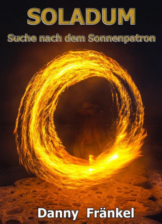 Danny Fränkel: Soladum - Suche des Sonnenpatrons