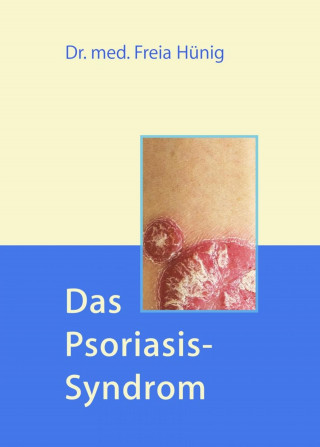 Dr. Freia Hünig: Das Psoriasis-Syndrom