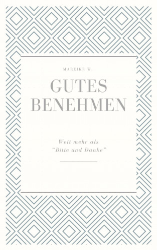 Mareike W.: Gutes Benehmen