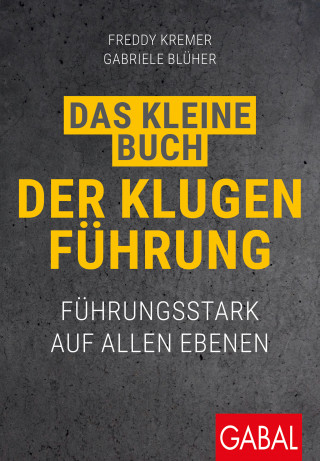 Freddy Kremer, Gabriele Blüher: Das kleine Buch der klugen Führung