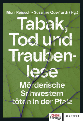 Martina Bellanova, Gudrun Bendel, Christine Bonvin, Jutta Büsscher, Monika Deutsch, Anna Dross, Babette Fritzsching, Stefanie Gregg, Anne Hechenberger, Angelika Lauriel, Katja Montejano, Heidi Moor-Blank, Ingrid Noll, Susanne Querfurth, Ingrid Reidel, Moni Reinsch, Kirsten Sawatzki, Regina Schleheck, Petra Treiber, Fenna Williams: Tabak, Tod und Traubenlese