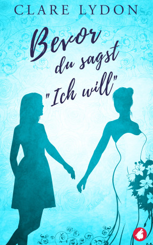 Clare Lydon: Bevor du sagst »Ich will«