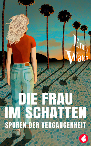 Emily Waters: Die Frau im Schatten - Spuren der Vergangenheit