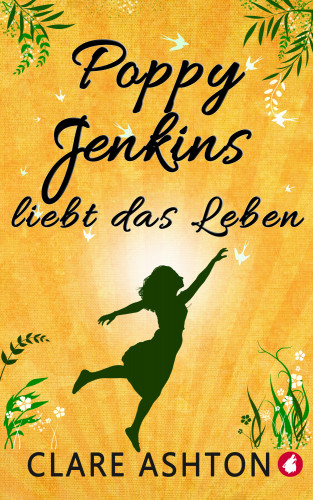 Clare Ashton: Poppy Jenkins liebt das Leben