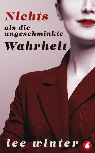 Lee Winter: Nichts als die ungeschminkte Wahrheit