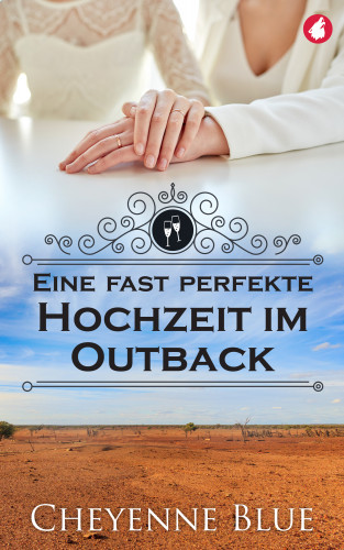 Cheyenne Blue: Eine fast perfekte Hochzeit im Outback