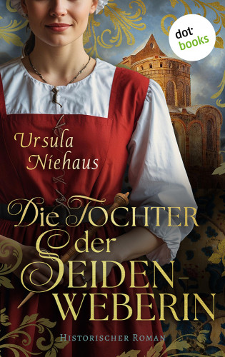 Ursula Niehaus: Die Tochter der Seidenweberin