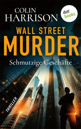 Colin Harrison: Wall Street Murder – Schmutzige Geschäfte