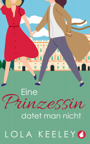 Lola Keeley: Eine Prinzessin datet man nicht