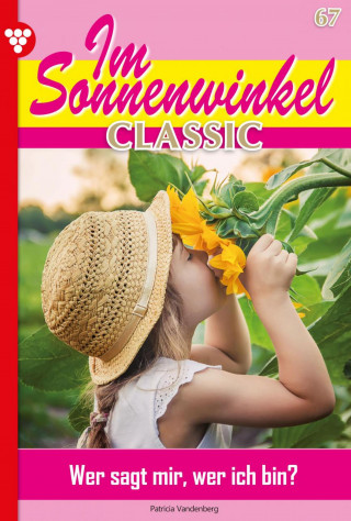 Patricia Vandenberg: Im Sonnenwinkel Classic 67 â€" Familienroman