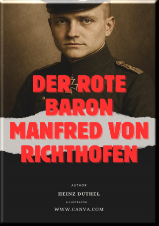 Heinz Duthel: Der Rote Baron Manfred von Richthofen