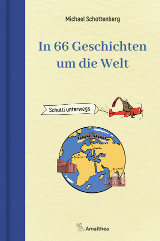 Michael Schottenberg: In 66 Geschichten um die Welt