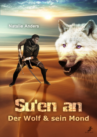 Natalie Anders: Su'en an - Der Wolf und sein Mond