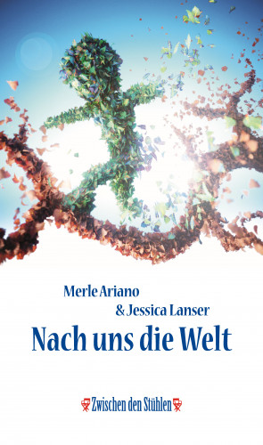 Merle Ariano, Jessica Lanser: NACH UNS DIE WELT
