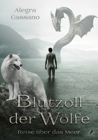 Alegra Cassano: Blutzoll der Wölfe - Reise über das Meer