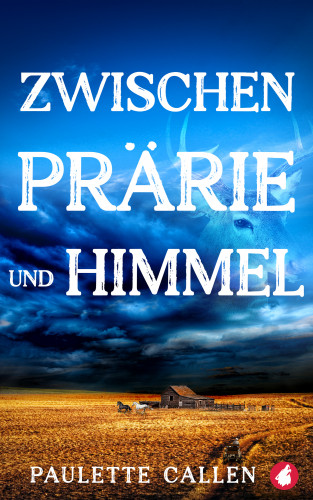 Paulette Callen: Zwischen Prärie und Himmel