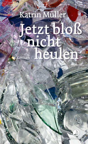 Katrin Müller: Jetzt bloß nicht heulen