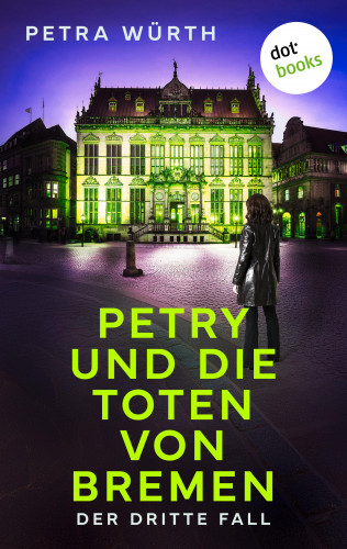 Petra Würth: Petry und die Toten von Bremen