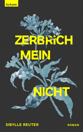 Sibylle Reuter: Zerbrichmeinnicht